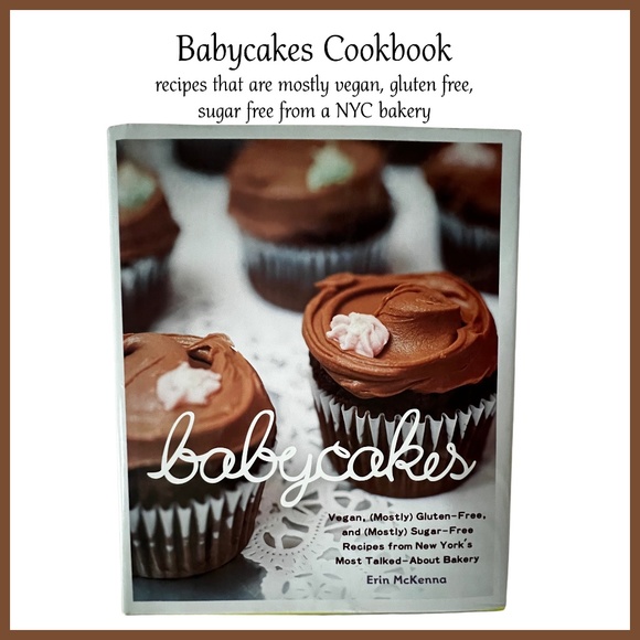 Other - Babycakes Cookbook a NYC Bakery-Mostly Vegan, G-F, and Mostly Sugar Free Recipes